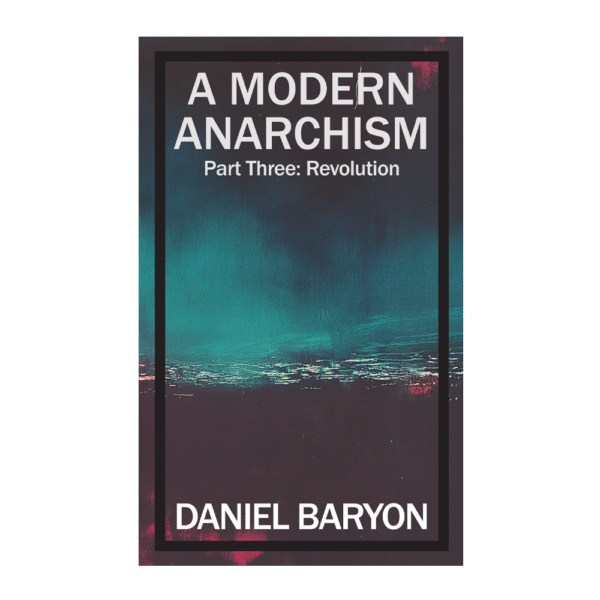 A Modern Anarchism (Part 3): Revolution