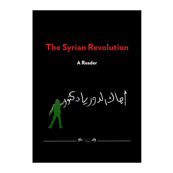 The Syrian Revolution, A Reader